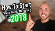 Start Social Media Marketing As A Beginner In 2018