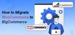 How to Migrate from WooCommerce to BigCommerce