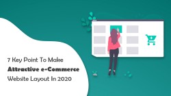 7 Key Points To Make Attractive E-Commerce Website Layout In 2022