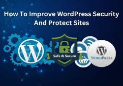 How To Improve WordPress Security And Protect Sites