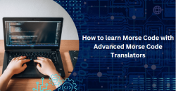 How to learn Morse Code with Advanced Morse Code Translators