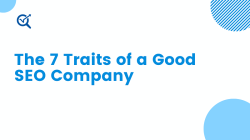 The 7 Traits of a Good SEO Company