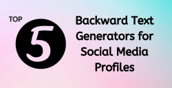 The 5 Backward Text Generation Tools for Social Media Profiles