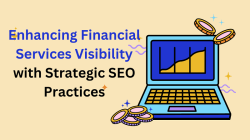 Enhancing Financial Services Visibility with Strategic SEO Practices