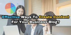What Are Some Effective Ways To Create Content For Your Business Blog?