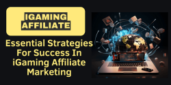 Essential Strategies For Success In iGaming Affiliate Marketing