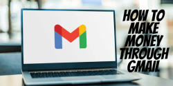 How To Make Money Through Gmail?