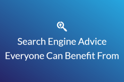 Search Engine Advice Everyone Can Benefit From